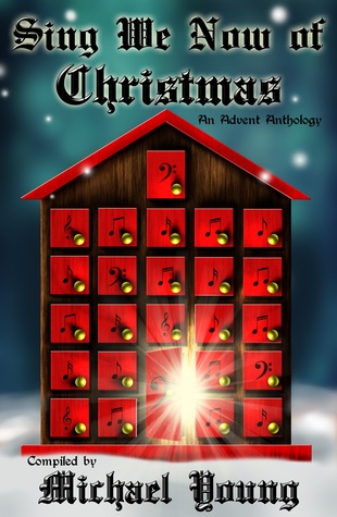 Read Sing We Now of Christmas: An Advent Anthology - Michael Young | ePub