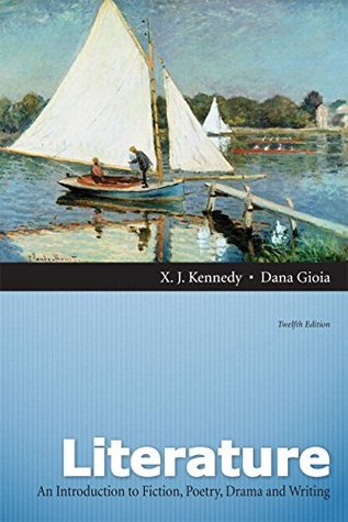 Full Download Literature An Introduction to Fiction, Poetry, and Drama   MyLiteratureLab w. The Literature Collection eText (12th Edition) - X.J. Kennedy | PDF