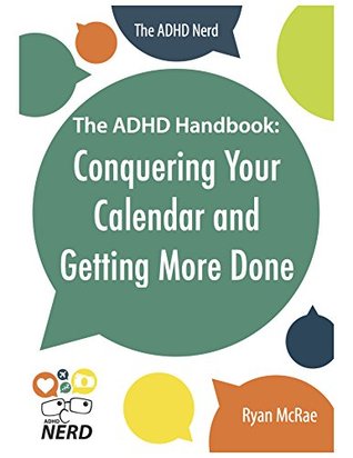 Read Conquering Your Calendar and Getting More Done: The ADHD Handbook - Ryan McRae file in ePub