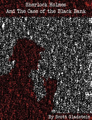 Read Online Sherlock Holmes and The Case of the Black Bank: A Sherlock: The Second Mystery by Scott Gladstein - Scott Gladstein file in ePub