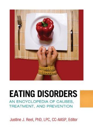 Full Download Eating Disorders: An Encyclopedia of Causes, Treatment, and Prevention: An Encyclopedia of Causes, Treatment, and Prevention - Justine Reel file in ePub