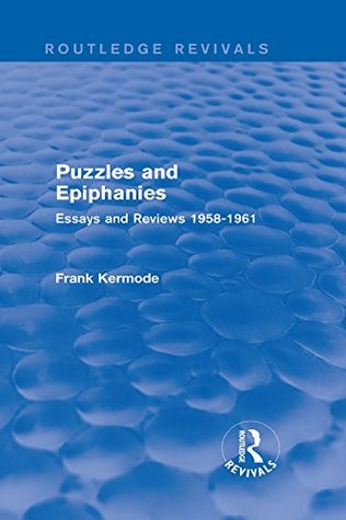 Read Online Puzzles and Epiphanies (Routledge Revivals): Essays and Reviews 1958-1961 - Frank Kermode | PDF