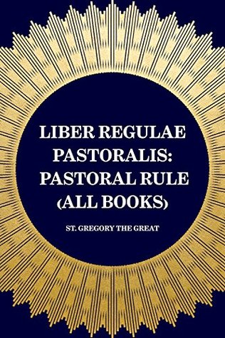 Read Online Liber Regulae Pastoralis: Pastoral Rule (All Books) - Gregory of Nyssa file in PDF