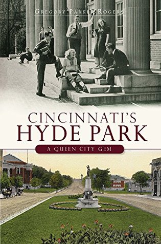 Read Online Cincinnati's Hyde Park: A Brief History of a Queen City Gem - Gregory Parker Rogers | PDF