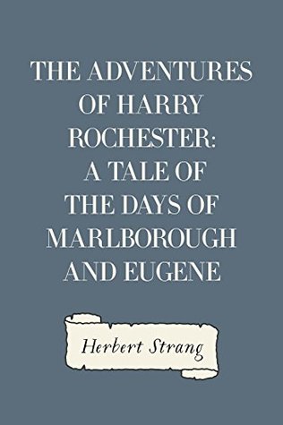 Download The Adventures of Harry Rochester: A Tale of the Days of Marlborough and Eugene - Herbert Strang file in ePub