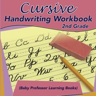 Full Download Cursive Handwriting Workbook 2nd Grade (Baby Professor Learning Books) - Baby Professor file in PDF