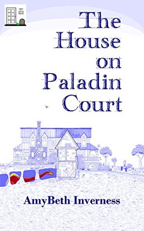 Full Download The House on Paladin Court (Lillie Lane Book 1) - AmyBeth Inverness | ePub