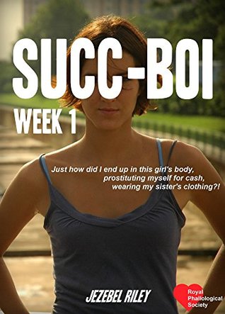 Read Online Succ-Boi: Just how did I end up in this succubus's body, prostituting myself for cash, wearing my sister's clothing?! - Jezebel Riley file in ePub