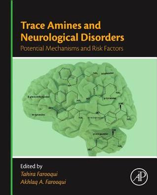 Read Online Trace Amines and Neurological Disorders: Potential Mechanisms and Risk Factors - Tahira Farooqui file in ePub