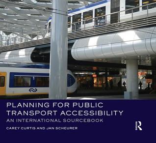 Read Online Planning for Public Transport Accessibility: An International Sourcebook - Carey Curtis | ePub