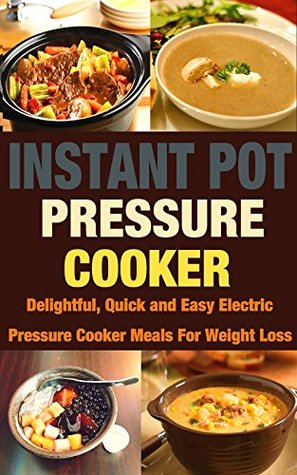 Download INSTANT POT PRESSURE COOKER COOKBOOK: A Simple Pressure Cooker Guide for Busy People - Delicious Meals, Quick and Easy Recipes(Volume 2) - JAMES BEN file in PDF