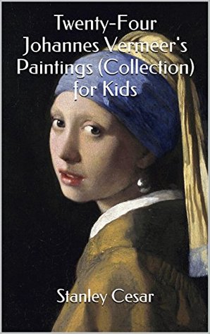 Read Online Twenty-Four Johannes Vermeer's Paintings (Collection) for Kids - Stanley Cesar file in ePub