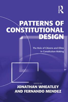 Full Download Patterns of Constitutional Design: The Role of Citizens and Elites in Constitution-Making - Jonathan Wheatley | PDF