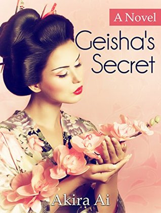 Read Geisha's Secret: Romance (Geisha's Story, Love Story, A Novel, Romance, New Adult) - Akira Ai file in ePub