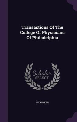 Read Transactions of the College of Physicians of Philadelphia - Anonymous | ePub