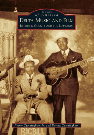 Read Online Delta Music and Film: Jefferson County and the Lowlands - Jimmy Cunningham Jr. | PDF