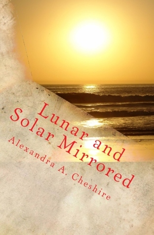 Download Lunar and Solar Mirrored (Three Drops of Raoy, #3) - Alexandra A. Cheshire | ePub