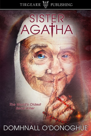 Full Download Sister Agatha: The World's Oldest Serial Killer - Domhnall O'Donoghue | ePub