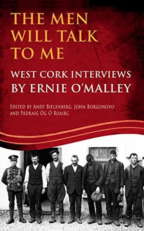 Download The Men Will Talk to Me: West Cork Interviews: West Cork Interviews by Ernie O'Malley (O'Malley Interviews) - Ernie O'Malley | PDF