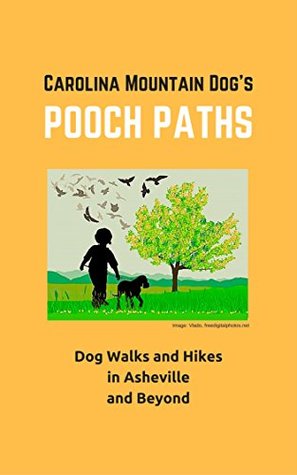 Read Online POOCH PATHS: Dog Walks and Hikes in Asheville and Beyond - Barry Silverstein file in PDF