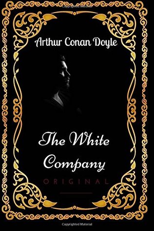Read The White Company: By Arthur Conan Doyle - Illustrated - Arthur Conan Doyle file in PDF