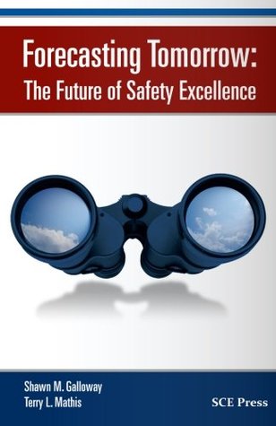 Read Online Forecasting Tomorrow: The Future of Safety Excellence - Shawn M. Galloway file in PDF