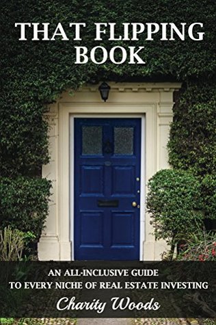 Read Online That Flipping Book: An all-inclusive guide to all niches of real estate investing. - Charity Woods file in ePub