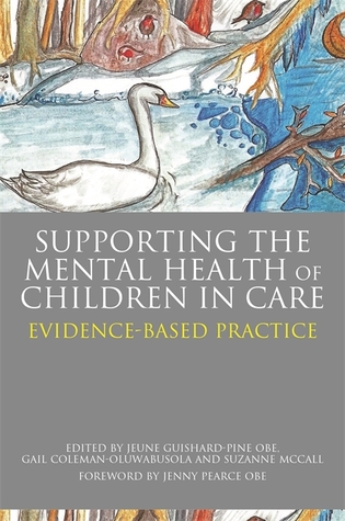 Download Supporting the Mental Health of Children in Care: Evidence-Based Practice - Jeune Guishard-Pine | PDF
