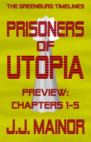 Download The Greenburg Timelines: Prisoners of Utopia - Chapters 1-5 - J.J. Mainor file in PDF
