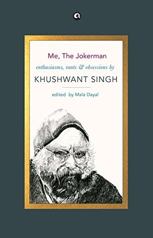 Read Me, The Jokerman: Enthusiasms, Rants & Obsessions - Khushwant Singh file in PDF