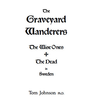 Read Online The Graveyard Wonderes: The Wise Ones and the Dead in Sweden - Tom Johnson | ePub