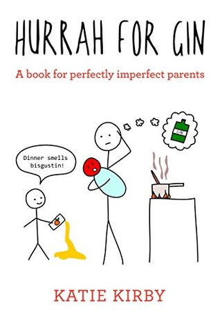 Read Online Hurrah for Gin: A book for perfectly imperfect parents - Katie Kirby | ePub