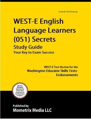 Full Download WEST-E English Language Learners (051) Secrets Study Guide: WEST-E Test Review for the Washington Educator Skills Tests-Endorsements - WEST-E Exam Secrets Test Prep Team | ePub
