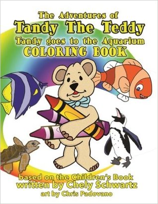 Download Tandy the Teddy Goes to the Aquarium Coloring Book: Tandy the Teddy Coloring Book - Chely Schwartz | ePub