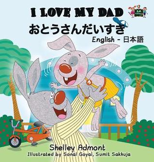Download I Love My Dad: English Japanese Bilingual Edition - Shelley Admont | ePub
