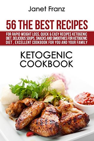 Read Online Ketogenic Cookbook:56 The Best Recipes for Rapid Weight Loss, Quick & Easy Recipes Ketogenic Diet, Delicious Soups, Snacks and Smoothies for Ketogenic  You and Your Family (Healthy lifestyle 2) - Janet Franz file in ePub