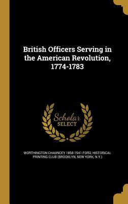 Full Download British Officers Serving in the American Revolution, 1774-1783 - Worthington Chauncey Ford | PDF