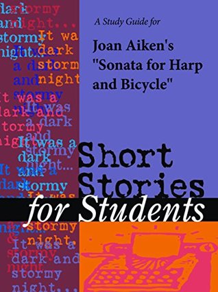 Read A Study Guide for Joan Aiken's Sonata for Harp and Bicycle (Short Stories for Students) - Cengage Learning Gale | PDF