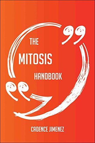 Full Download The Mitosis Handbook - Everything You Need To Know About Mitosis - Cadence Jimenez | PDF