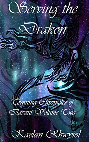 Full Download Serving the Drákon: (Training Chronicles of Ilavani Volume Two) - Kaelan Rhywiol | PDF