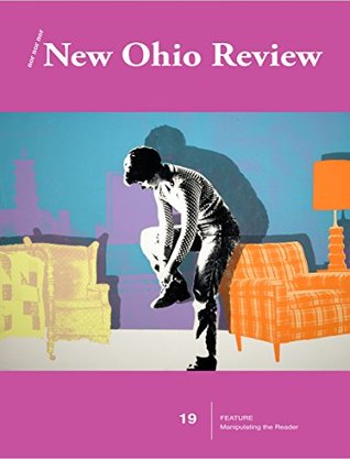 Full Download New Ohio Review Issue #19: Manipulating the Reader (Spring Book 2016) - Anders Carlson-Wee file in PDF