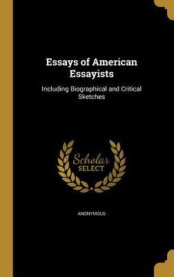 Read Online Essays of American Essayists: Including Biographical and Critical Sketches - Anonymous | ePub