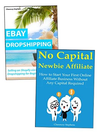 Read Online Dropshipping & Affiliate Marketing Combo: Sell Stuff via Ebay & Affiliate Marketing with No Inventory Required - Chauncey Stephens | ePub