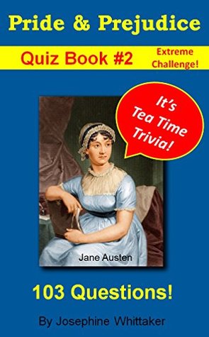 Download Pride and Prejudice Quiz Book #2 Extreme Challenge!: It's Tea Time Trivia! (Jane Austen Quiz Book Series) - Josephine Whittaker file in ePub