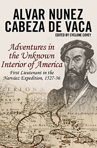 Read Online Cabeza de Vaca's Adventures in the Unknown Interior of America - Álvar Núñez Cabeza de Vaca file in PDF