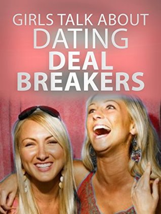 Read Online Dating Books For Men: Girls Talk About Dating Deal Breakers - Dating Books For Men | ePub