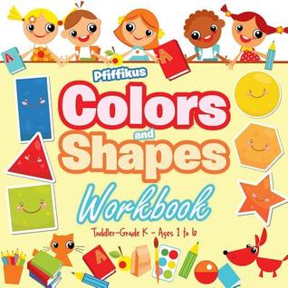 Full Download Colors and Shapes Workbook Toddler-Grade K - Ages 1 to 6 - Pfiffikus | ePub
