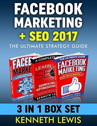 Read Facebook Marketing   SEO Ultimate Strategy Guide Box Set: Facebook Top 25 Tips   Advanced Techniques & Ultimate SEO Design (social media, online marketing, business marketing,) - Kenneth Lewis file in ePub