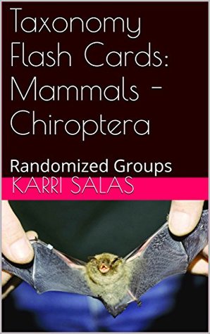 Full Download Taxonomy Flash Cards: Mammals - Chiroptera: Randomized Groups - Karri Salas file in PDF