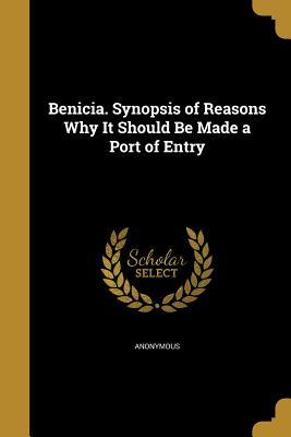 Read Benicia. Synopsis of Reasons Why It Should Be Made a Port of Entry - Anonymous | ePub
